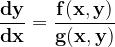 \dpi{120} \mathbf{\frac{dy}{dx}=\frac{f(x,y)}{g(x,y)}}